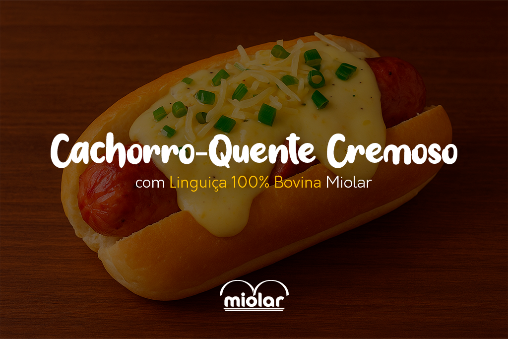 Cachorro-Quente Cremoso com Linguiça 100% Bovina Miolar