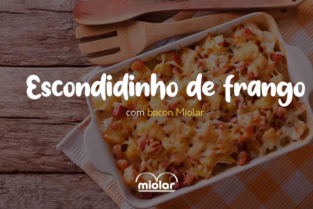 Escondidinho de Frango com Bacon Miolar