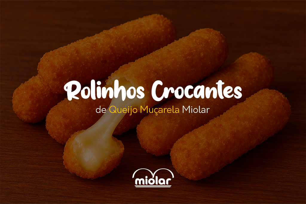 Rolinhos Crocantes de Queijo Muçarela Miolar